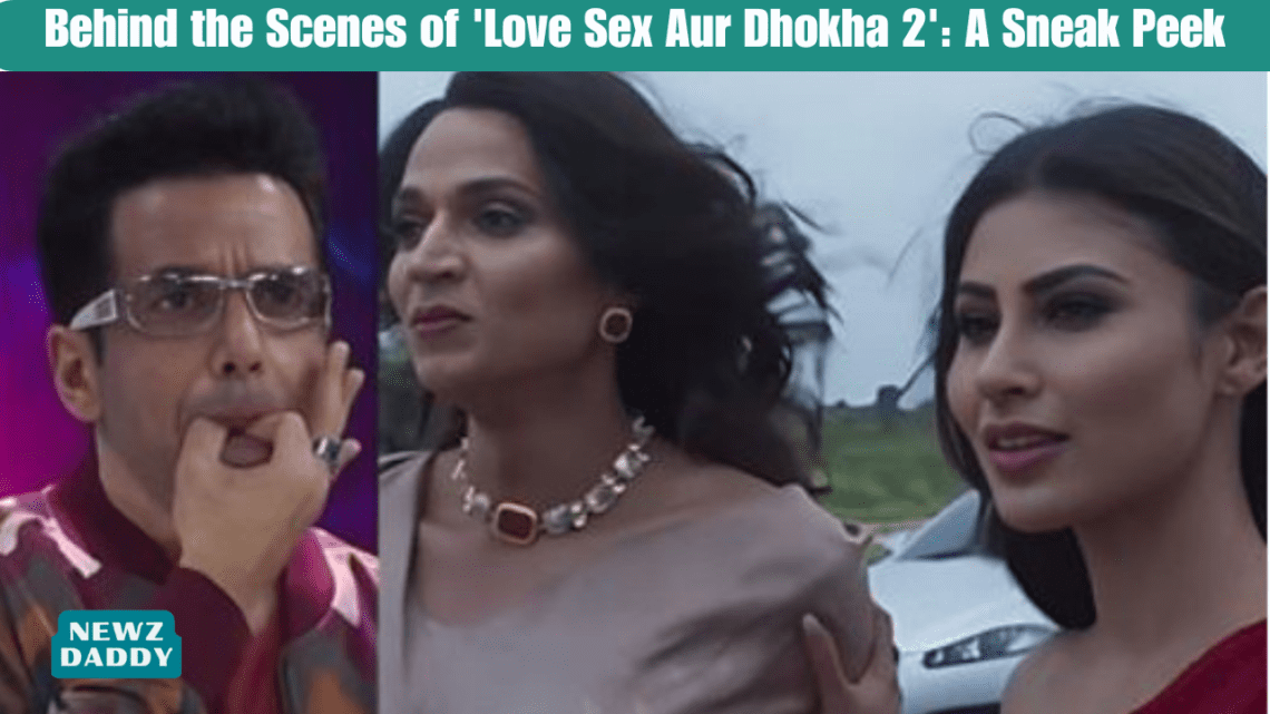 Behind the Scenes of 'Love Sex Aur Dhokha 2' A Sneak Peek