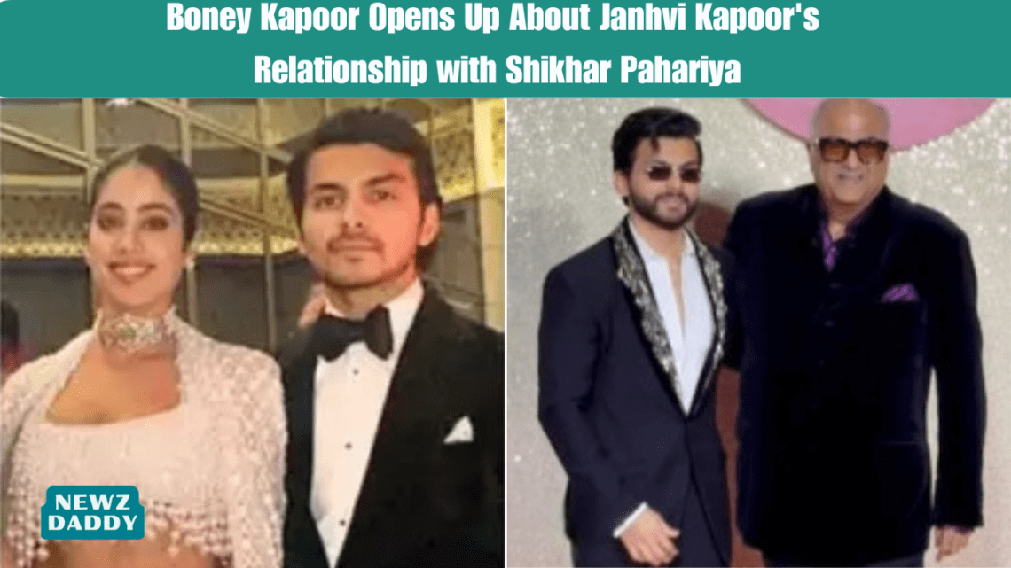 Boney Kapoor Opens Up About Janhvi Kapoor's Relationship with Shikhar Pahariya.