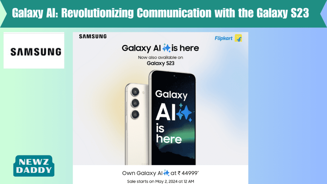 Galaxy AI: Revolutionizing Communication with the Galaxy S23