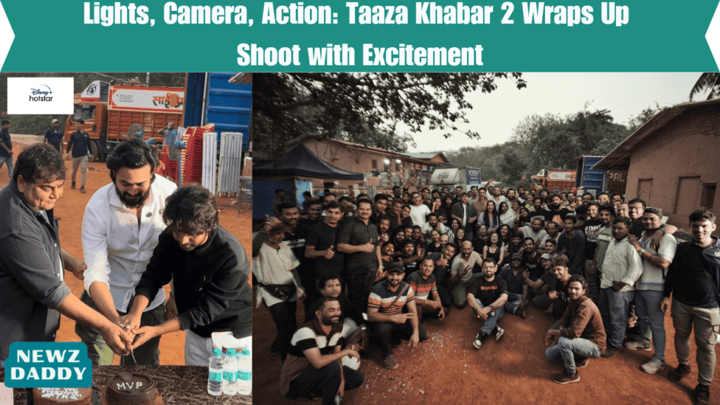 Lights, Camera, Action: Taaza Khabar 2 Wraps Up Shoot with Excitement