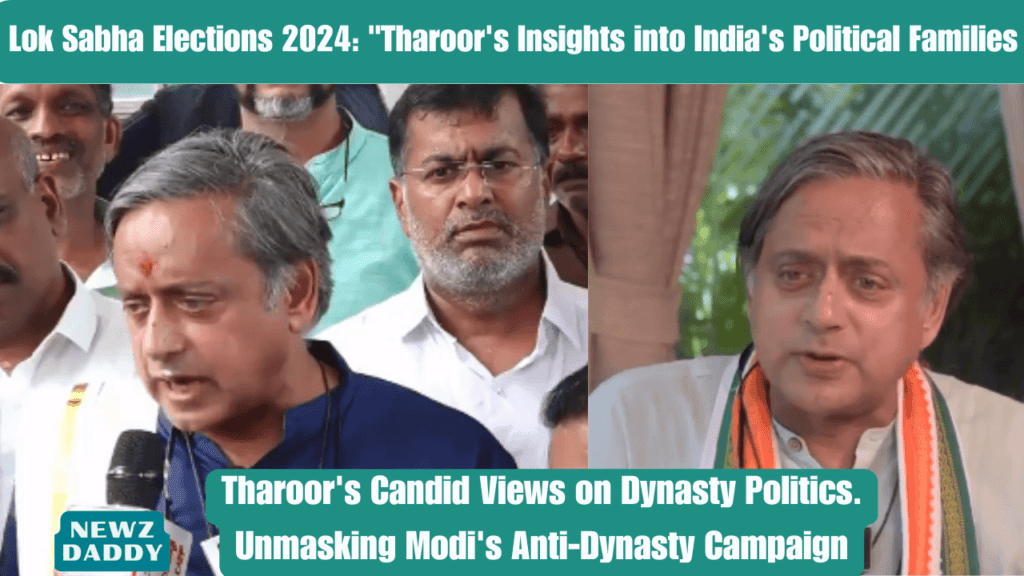 Lok Sabha Elections Tharoor's Insights into India's Political Families