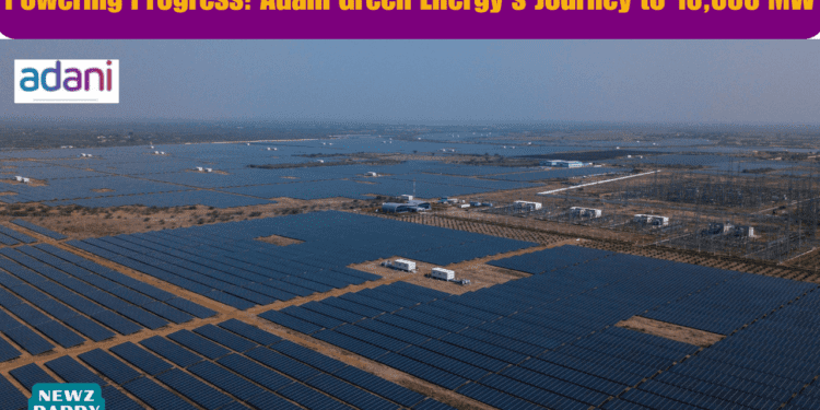 Powering Progress Adani Green Energy's Journey to 10,000 MW.