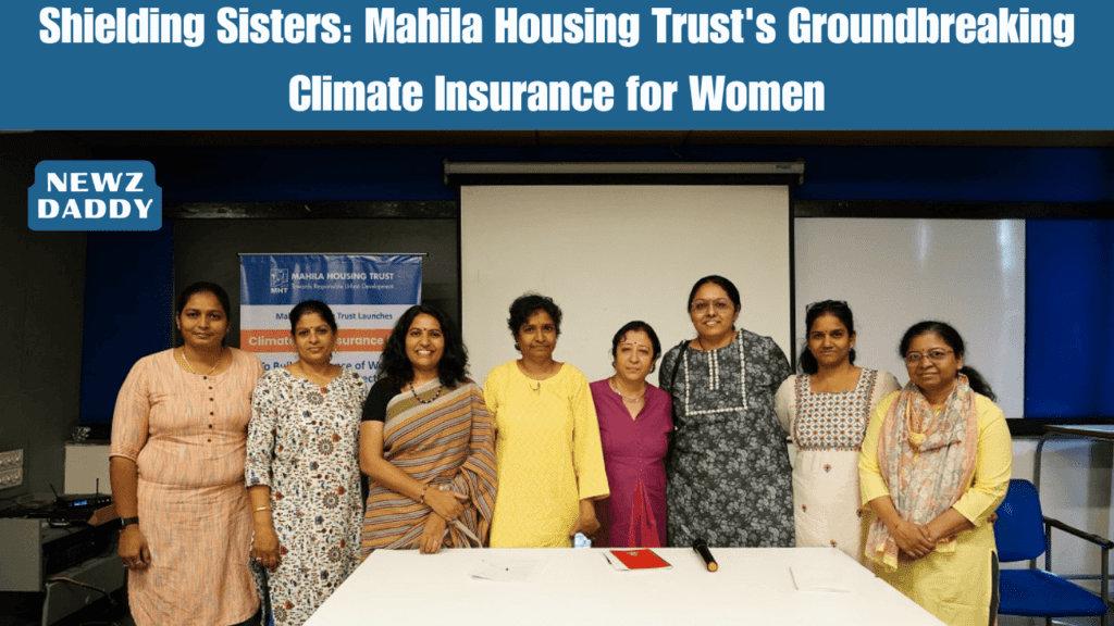 Shielding Sisters Mahila Housing Trust's Groundbreaking Climate Insurance for Women.