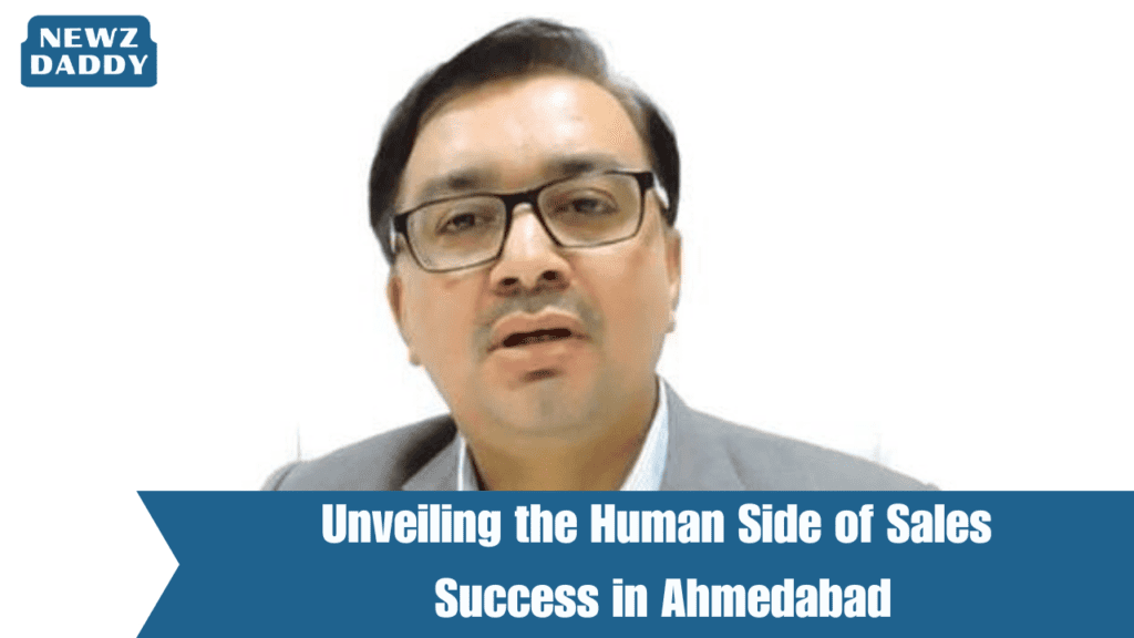 Unveiling the Human Side of Sales Success in Ahmedabad
