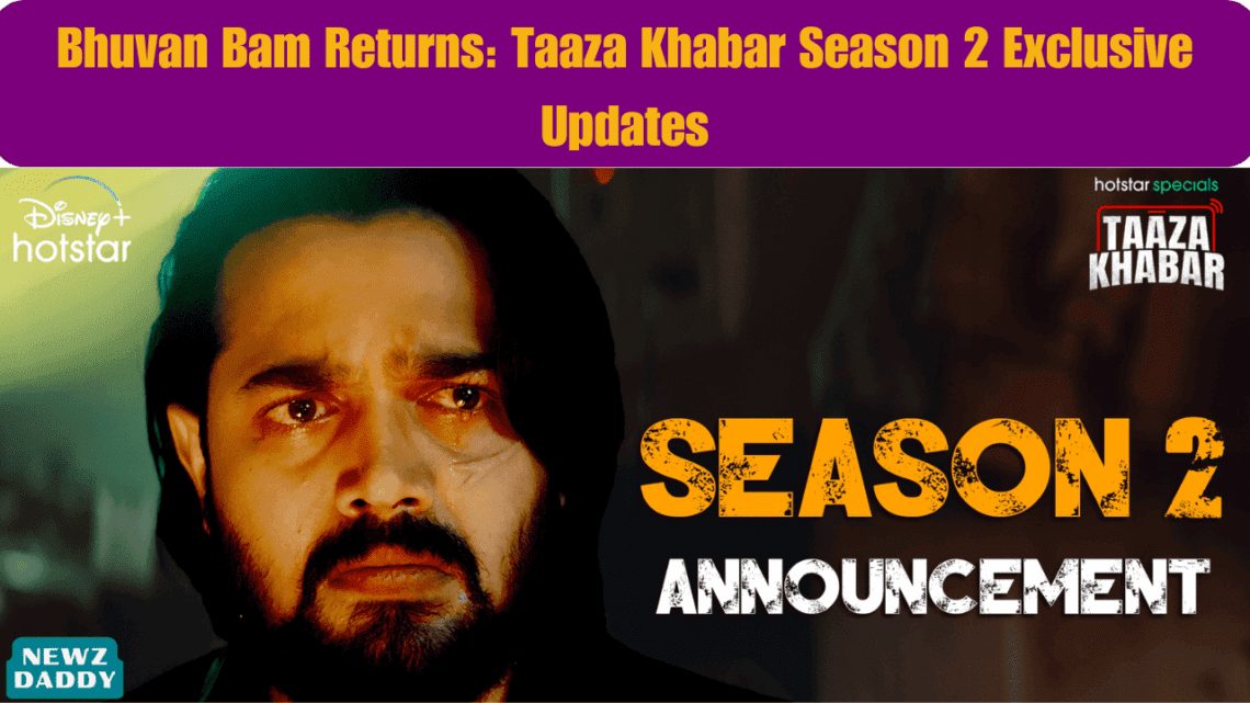 bhuvan-bam-returns-taaza-khabar-season-2-exclusive-updates.