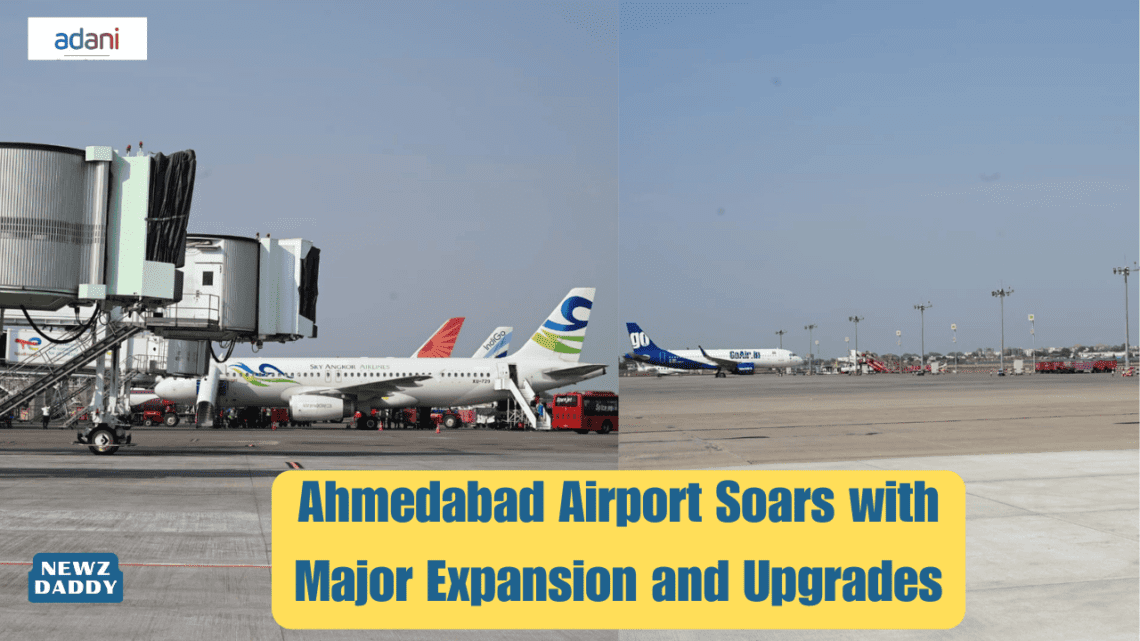Ahmedabad Airport Soars with Major Expansion and Upgrades