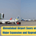 Ahmedabad Airport Soars with Major Expansion and Upgrades