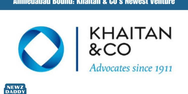 Ahmedabad Bound Khaitan & Co's Newest Venture.