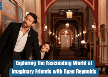 Exploring the Fascinating World of Imaginary Friends with Ryan Reynolds