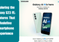 Exploring the Galaxy S23 FE: Features That Redefine Smartphone Experience