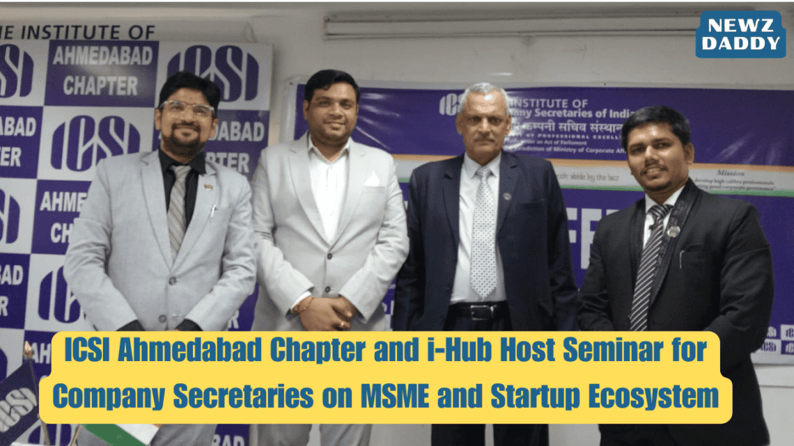 ICSI Ahmedabad Chapter and i-Hub Host Seminar for Company Secretaries on MSME and Startup Ecosystem