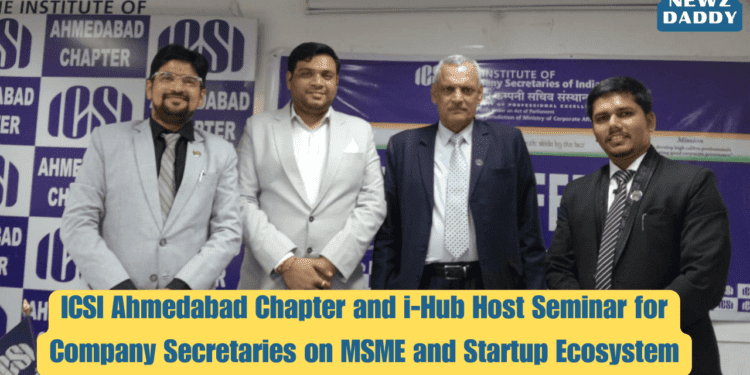 ICSI Ahmedabad Chapter and i-Hub Host Seminar for Company Secretaries on MSME and Startup Ecosystem