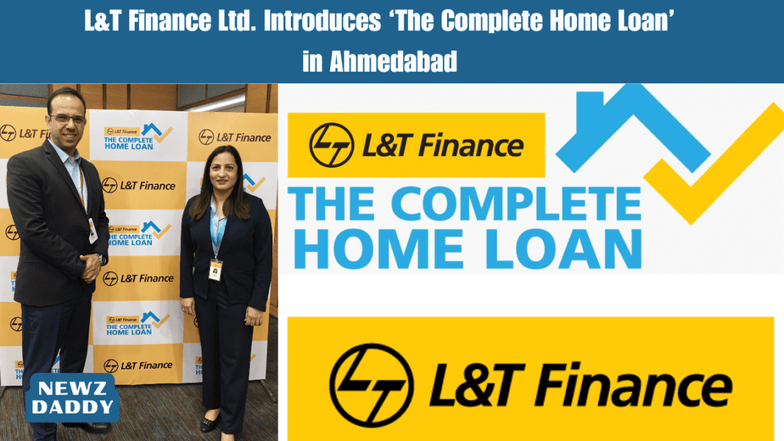 L&T Finance Ltd. Introduces ‘The Complete Home Loan’ in Ahmedabad