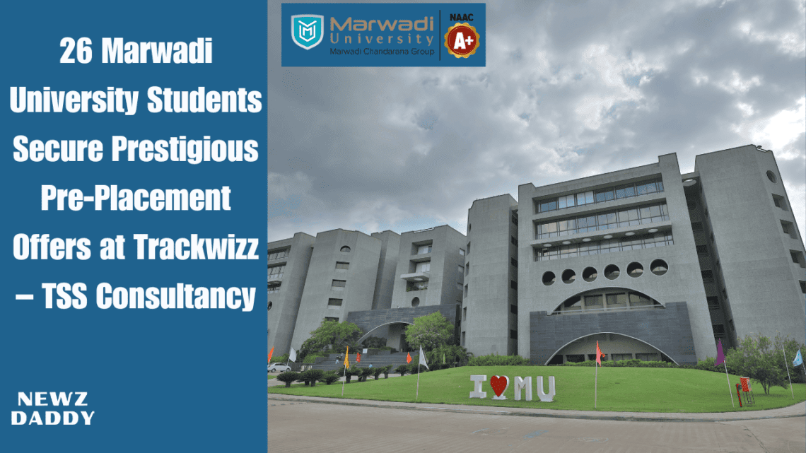 26 Marwadi University Students Secure Prestigious Pre-Placement Offers at Trackwizz – TSS Consultancy