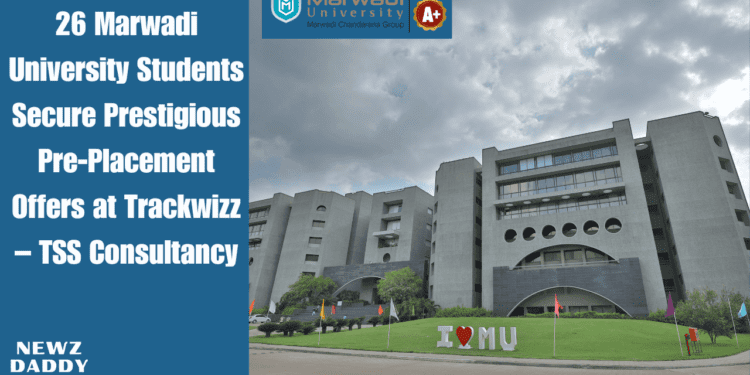 26 Marwadi University Students Secure Prestigious Pre-Placement Offers at Trackwizz – TSS Consultancy