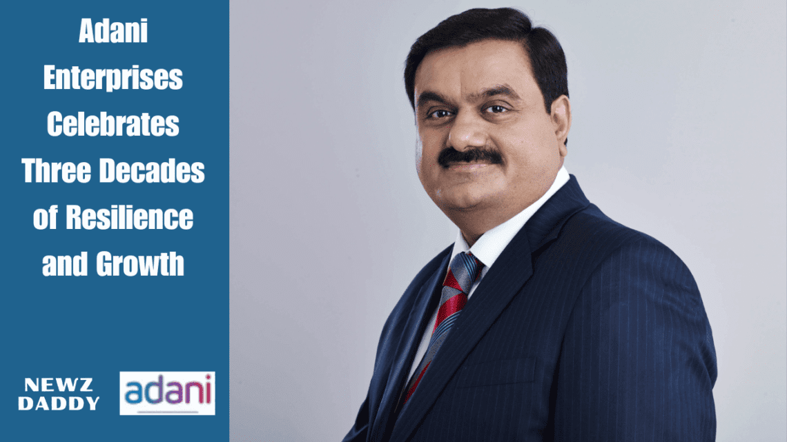 Adani Enterprises Celebrates Three Decades of Resilience and Growth