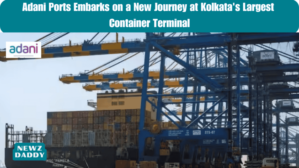 Adani Ports Embarks on a New Journey at Kolkata's Largest Container Terminal