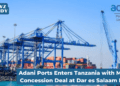 _Adani Ports signs 30-year concession to operate Container Terminal 2 at Dar es Salaam Port