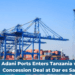 _Adani Ports signs 30-year concession to operate Container Terminal 2 at Dar es Salaam Port