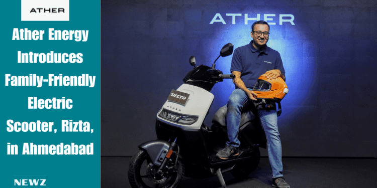 Ather Energy Introduces Family-Friendly Electric Scooter, Rizta, in Ahmedabad