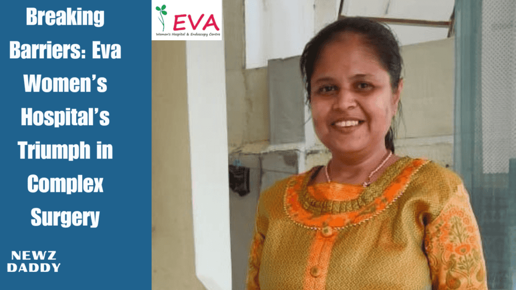 Breaking Barriers: Eva Women’s Hospital’s Triumph in Complex Surgery