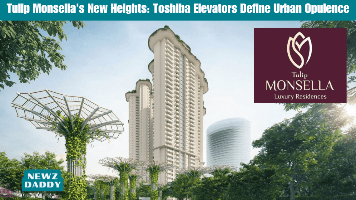Tulip Monsella's New Heights: Toshiba Elevators Define Urban Opulence