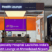 AB Plus Specialty Hospital Launches India’s First Health Lounge at Ahmedabad Airport