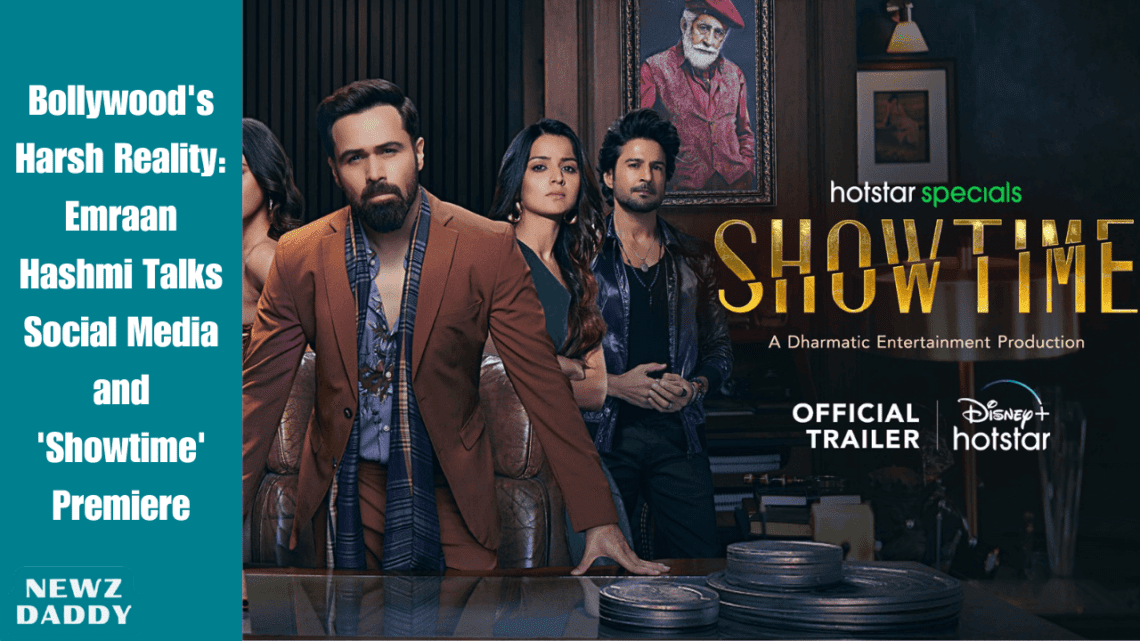Bollywood's Harsh Reality: Emraan Hashmi Talks Social Media and 'Showtime' Premiere