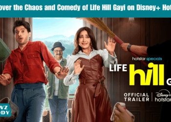 Discover the Chaos and Comedy of Life Hill Gayi on Disney+ Hotstar