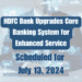 HDFC Bank Upgrades Core Banking System for Enhanced Service