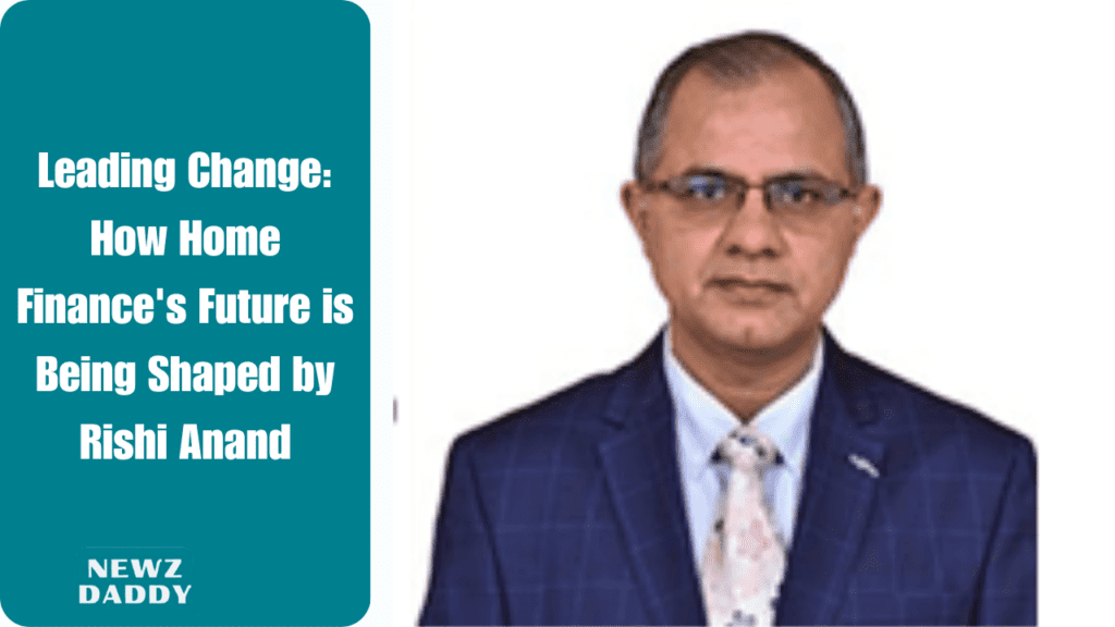 Leading Change: How Home Finance's Future is Being Shaped by Rishi Anand