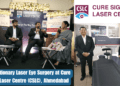 Revolutionary Laser Eye Surgery at Cure Sight Laser Centre (CSLC), Ahmedabad