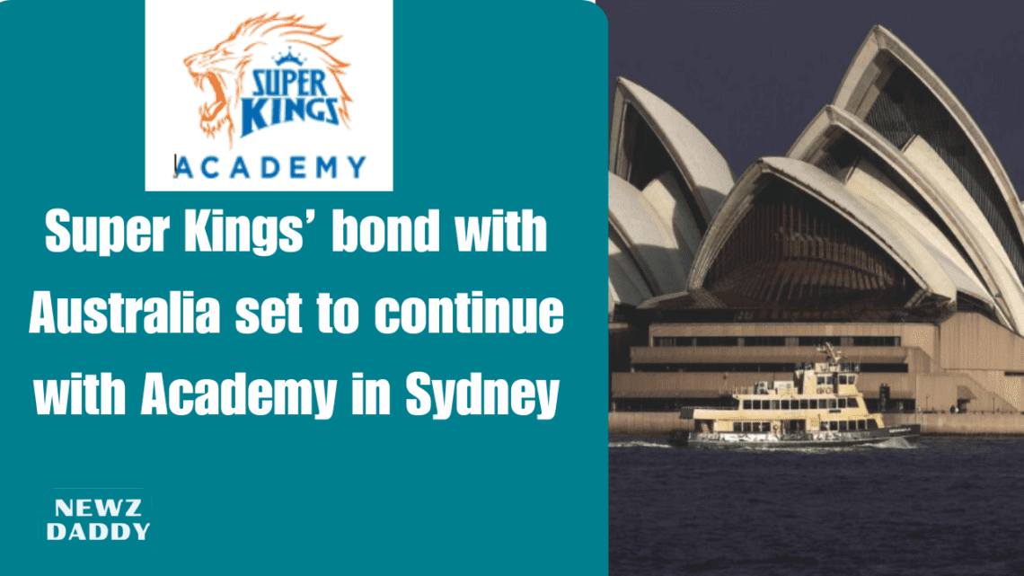 Super Kings’ bond with Australia set to continue with Academy in Sydney