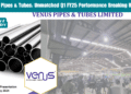 Venus Pipes & Tubes: Unmatched Q1 FY25 Performance Breaking Records