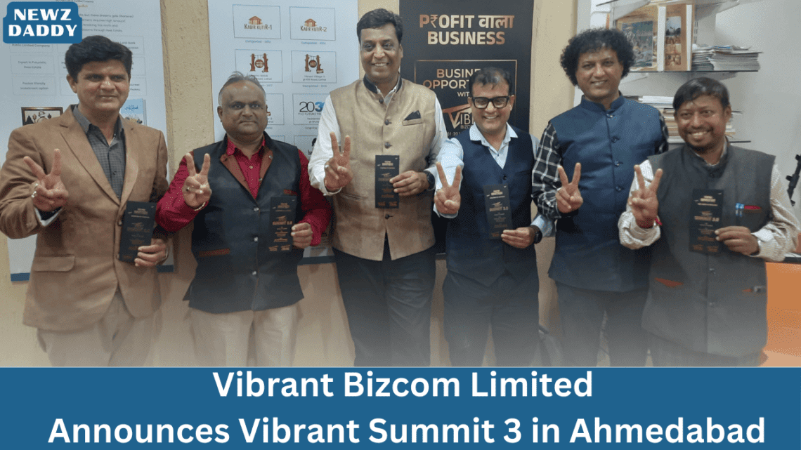 Vibrant Bizcom Limited Announces Vibrant Summit 3 in Ahmedabad