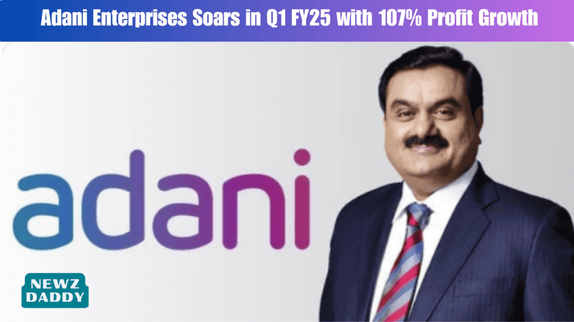 Adani Enterprises Soars in Q1 FY25 with 107% Profit Growth