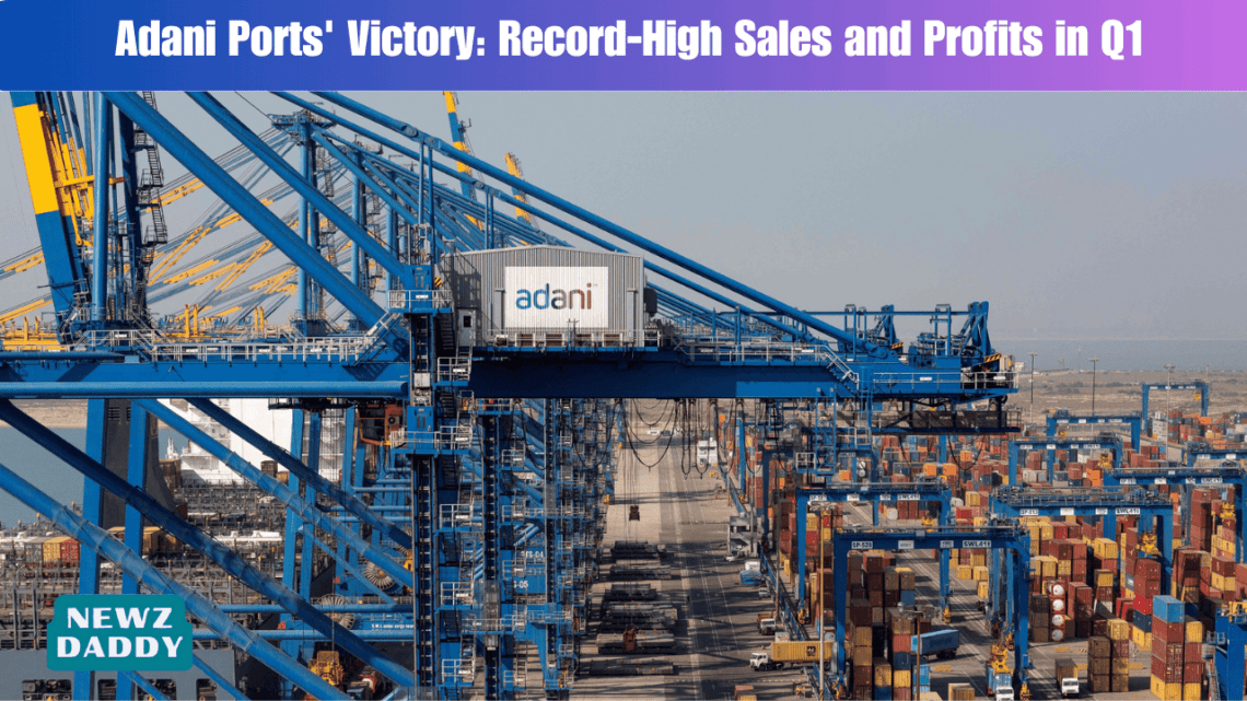Adani Ports' Victory: Record-High Sales and Profits in Q1