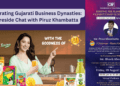Celebrating Gujarati Business Dynasties A Fireside Chat with Piruz Khambatta