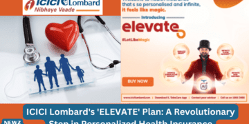 ICICI Lombard's 'ELEVATE' Plan A Revolutionary Step in Personalized Health Insurance