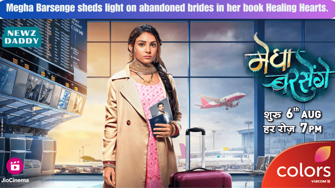 Megha Barsenge sheds light on abandoned brides in her book Healing Hearts.