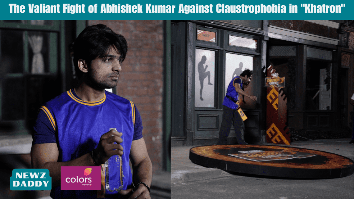 The Valiant Fight of Abhishek Kumar Against Claustrophobia in "Khatron"