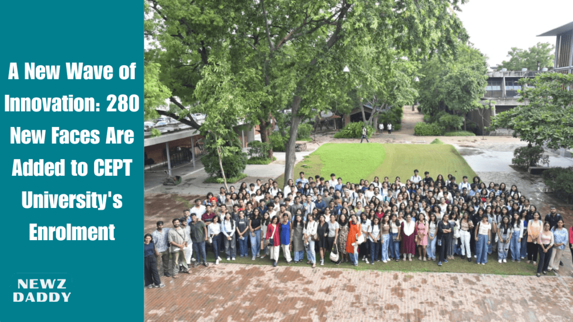 A New Wave of Innovation: 280 New Faces Are Added to CEPT University's Enrolment