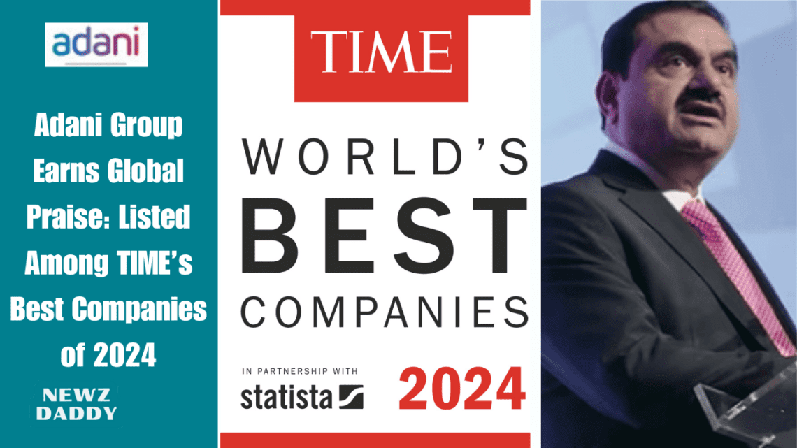 Adani Group Earns Global Praise: Listed Among TIME’s Best Companies of 2024