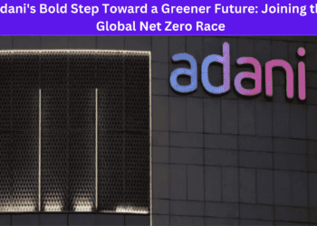 Adani's Bold Step Toward a Greener Future: Joining the Global Net Zero Race