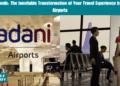 Aviio Lands: The Inevitable Transformation of Your Travel Experience by Adani Airports.
