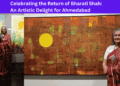 Celebrating the Return of Bharati Shah An Artistic Delight for Ahmedabad