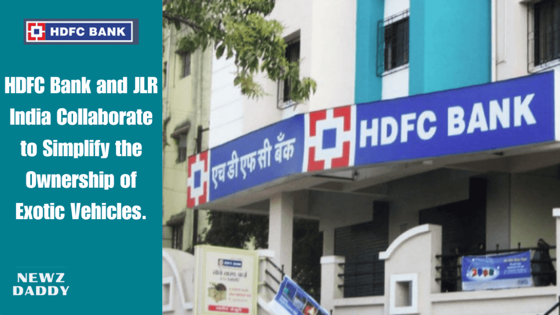 HDFC Bank and JLR India Collaborate to Simplify the Ownership of Exotic Vehicles.