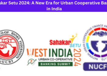 Sahakar Setu 2024: A New Era for Urban Cooperative Banking in India