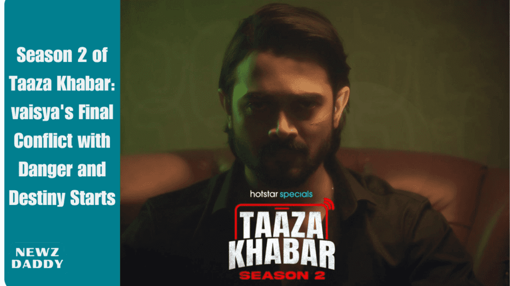 Season 2 of Taaza Khabar: vaisya's Final Conflict with Danger and Destiny Starts