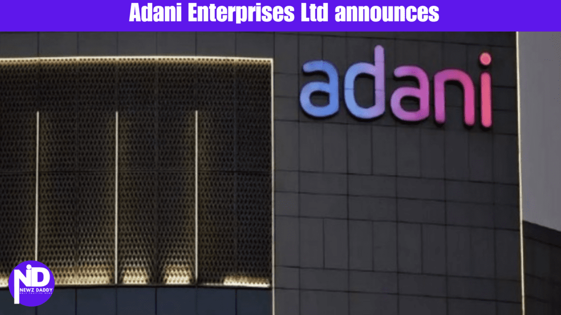 Adani Enterprises Ltd announces